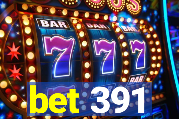 bet 391